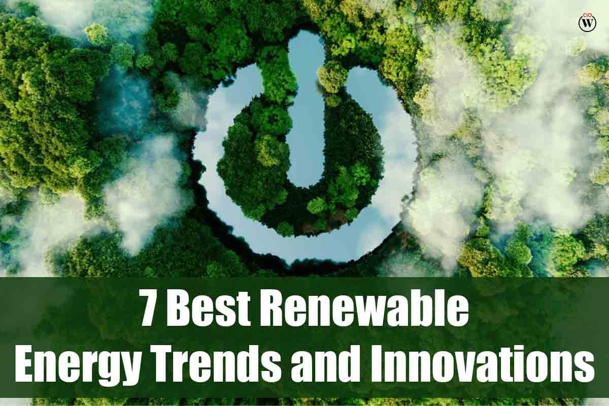 7 Best Renewable Energy Trends and Innovations