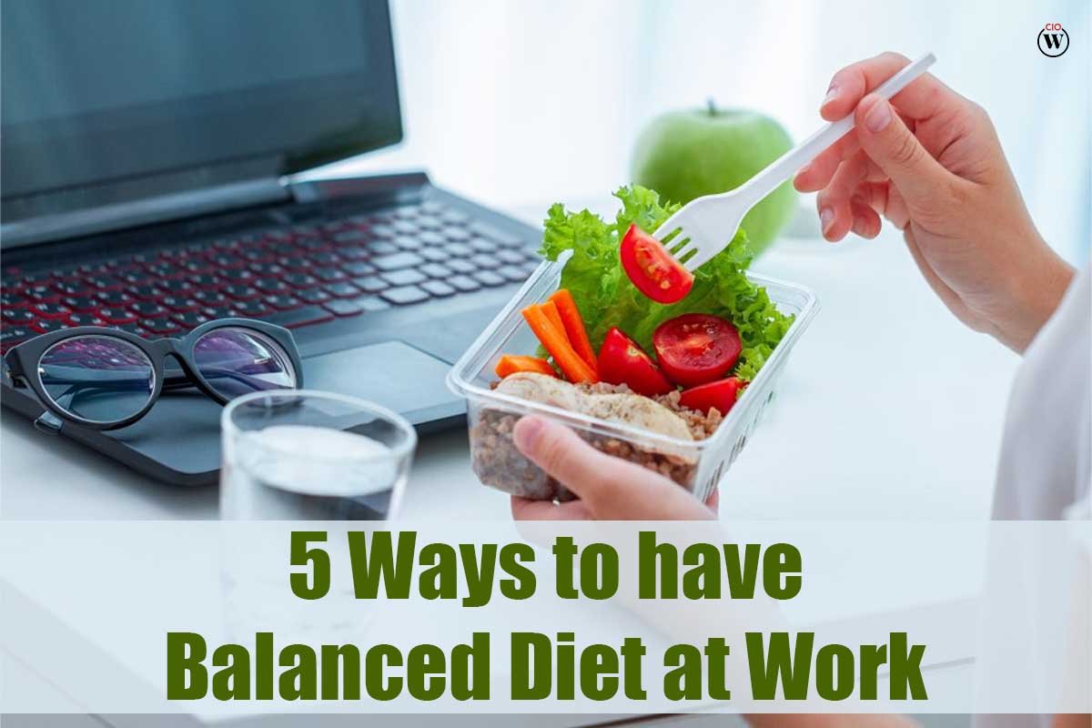 5 Ways to Have Balanced Diet at Work