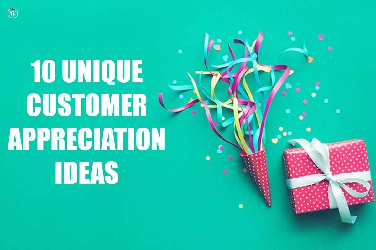 10 Unique Customer Appreciation Ideas | CIO Women Magazine
