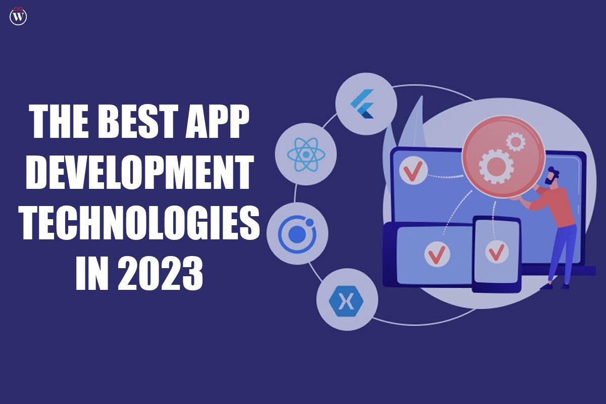 The Best App Development Technologies In 2023 | CIO Women Magazine