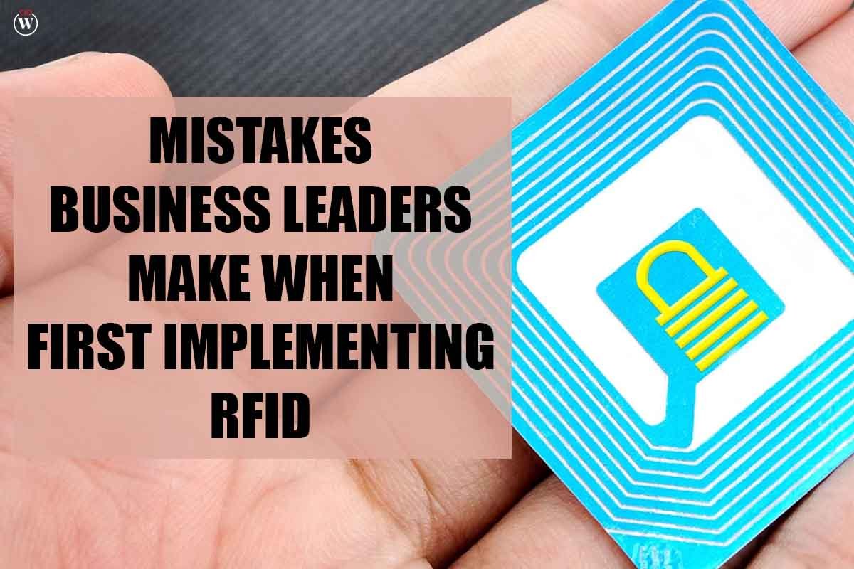 Mistakes Business Leaders Make When First Implementing RFID