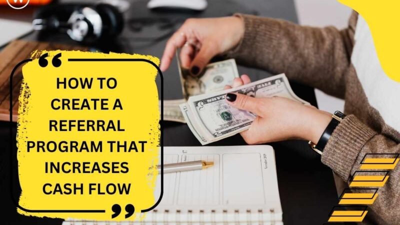 6 tips To Create A Referral Program to Increase Cash Flow | CIO Women Magazine