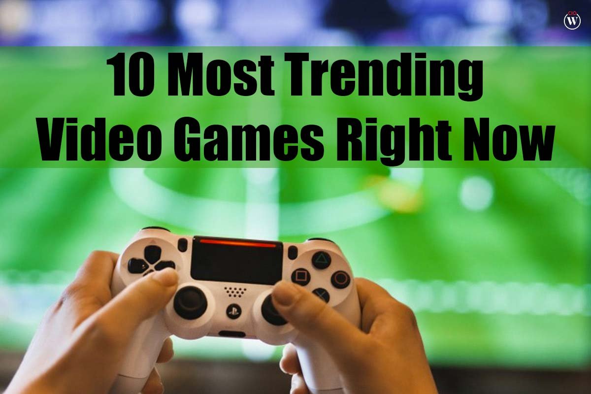 10 Most Trending Video Games Right Now | CIO Women Magazine