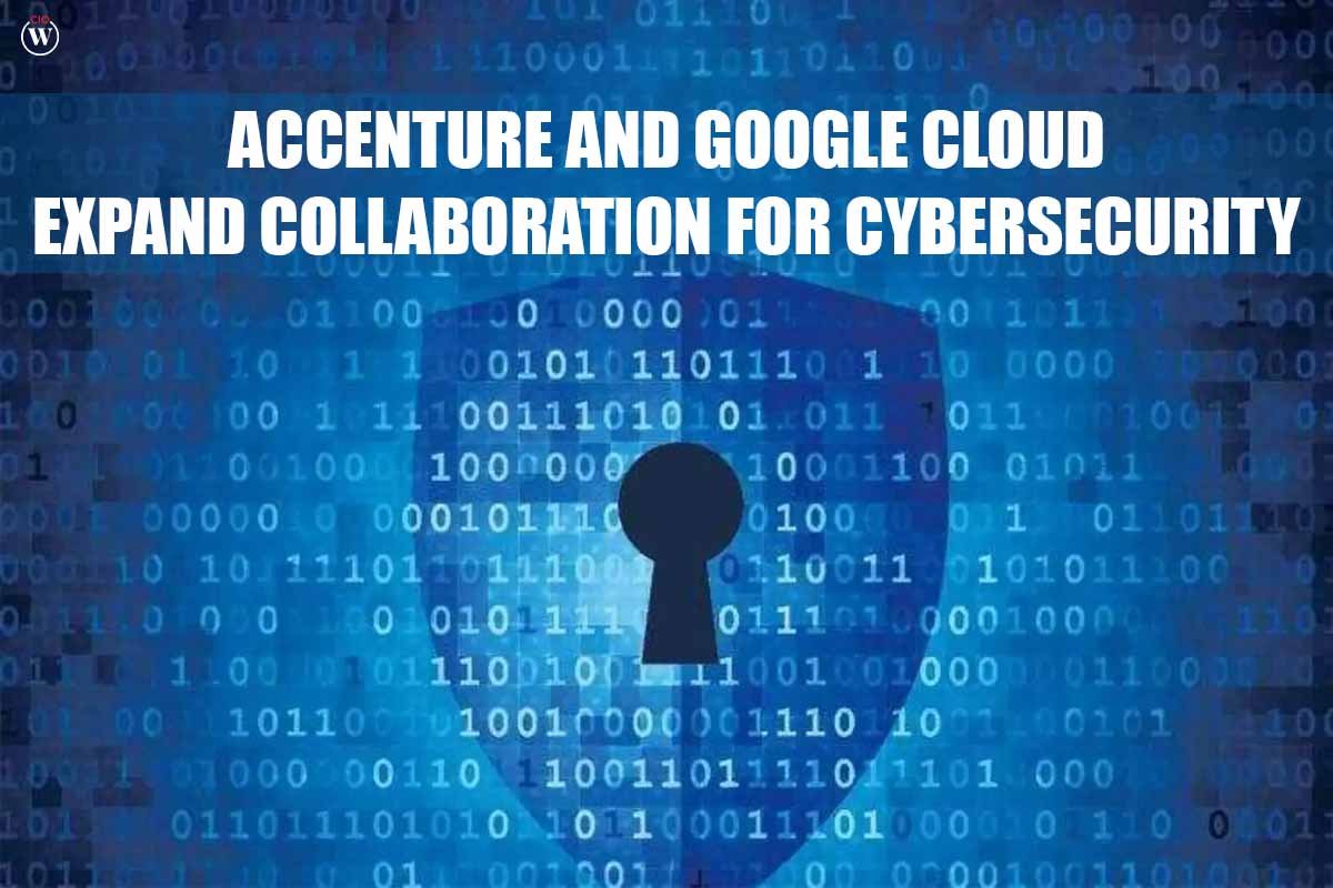 Accenture and Google Cloud Expand Collaboration for Cybersecurity | CIO Women Magazine