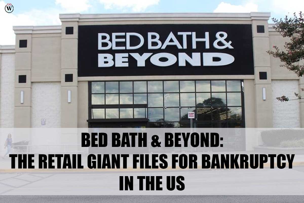 Bed Bath and Beyond: The Retail Giant Files for Bankruptcy in the US | CIO Women Magazine