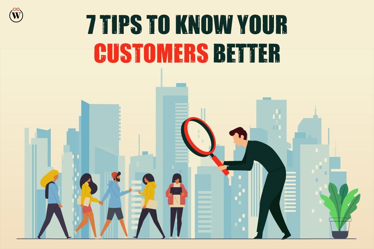 7 Tips to know your Customers Better