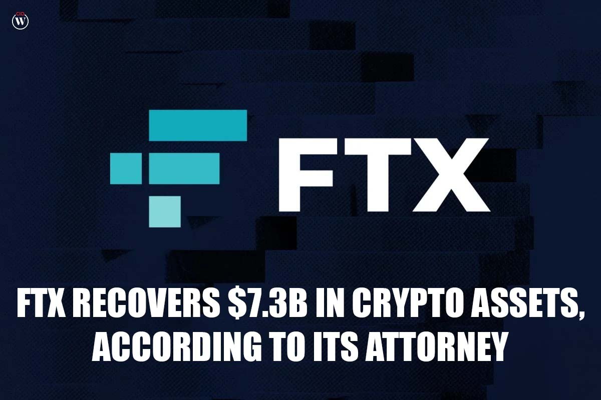 FTX recovers $7.3B in crypto assets, according to its attorney | CIO Women Magazine
