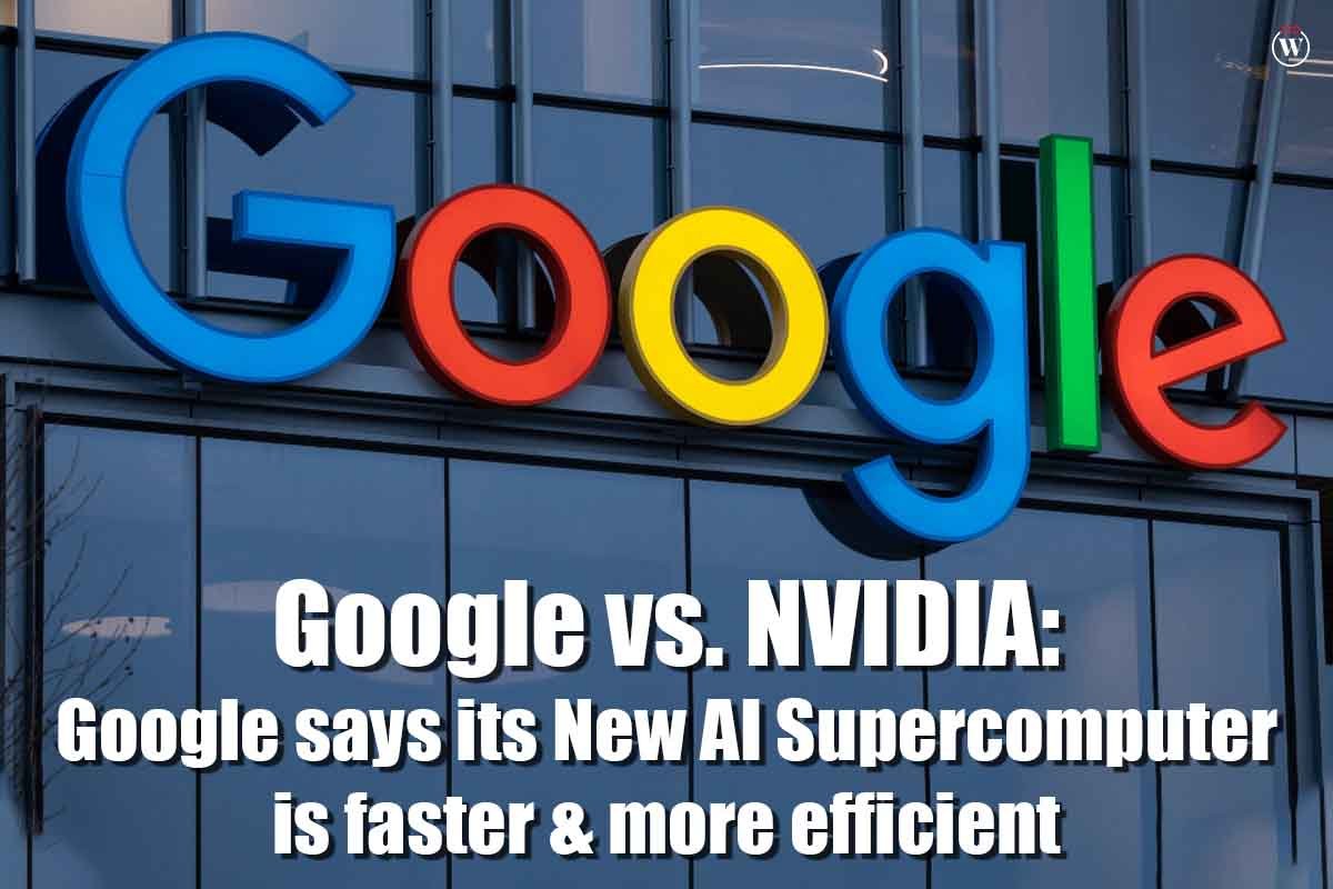 Google vs. NVIDIA: Google says its New AI Supercomputer is faster & more efficient