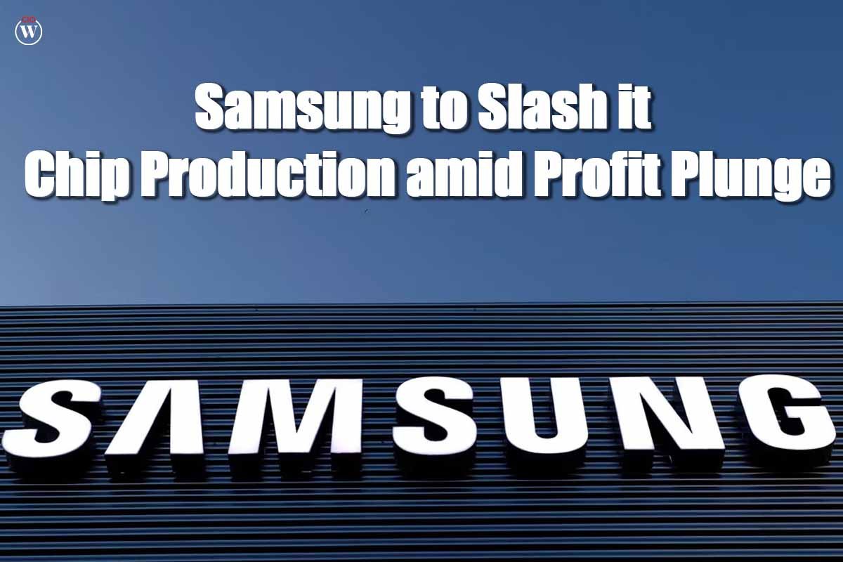 Samsung to Slash its Chip Production Amid Profit Plunge | CIO Women Magazine