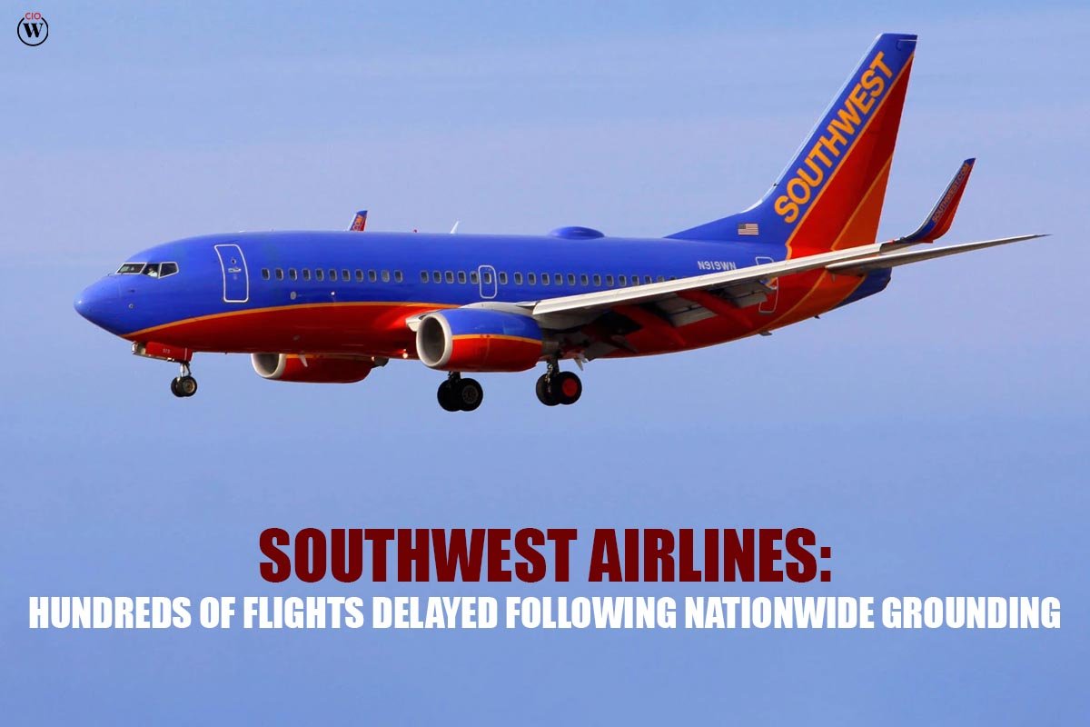 Southwest Airlines: Hundreds of Flights Delayed Following Nationwide Grounding | CIO Women Magazine