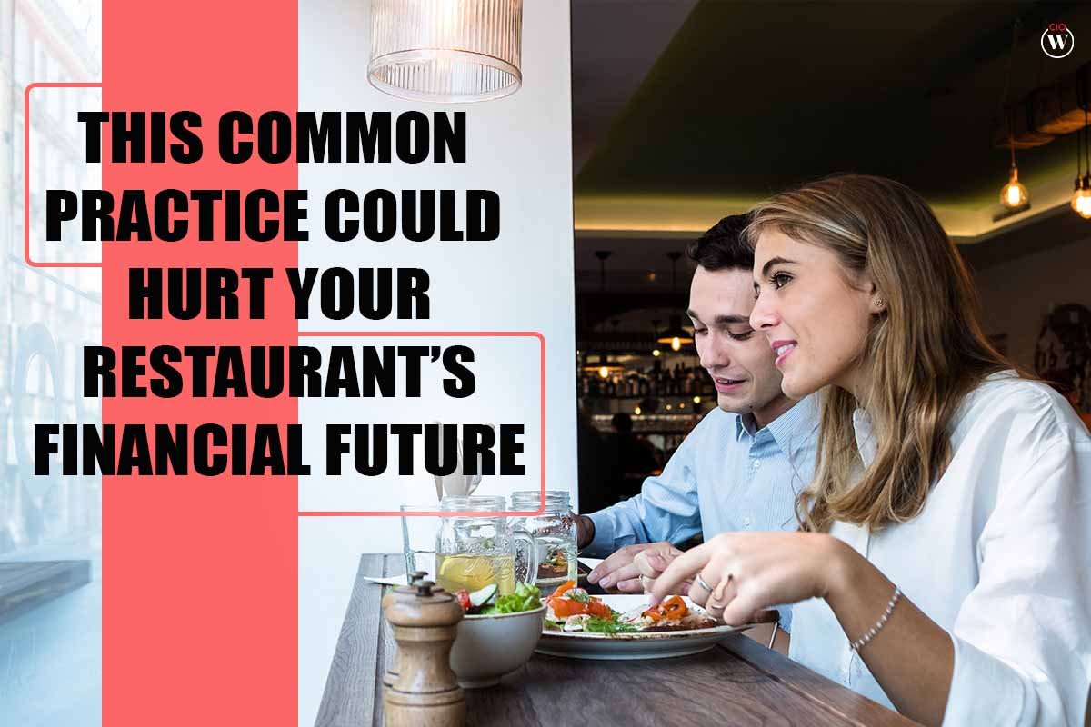 This Common Practice Could Hurt Your Restaurant’s Financial Future
