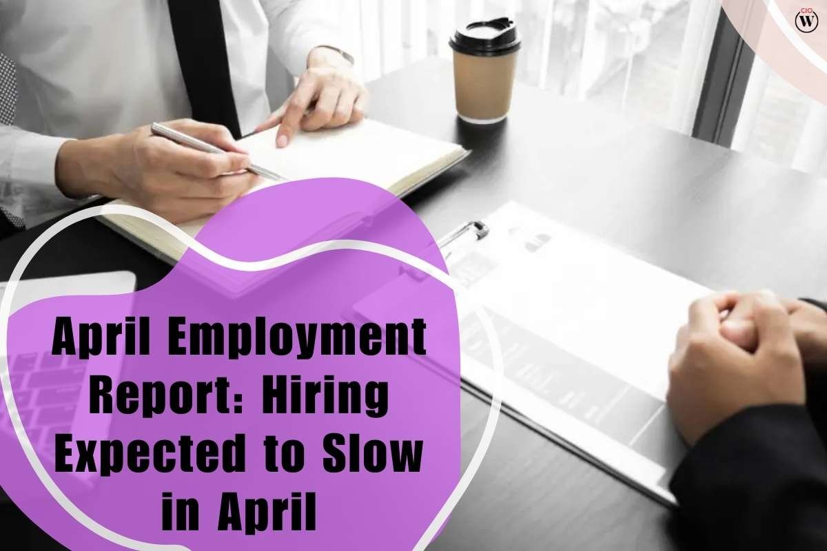 April Employment Report: Hiring Expected to Slow in April | CIO Women Magazine