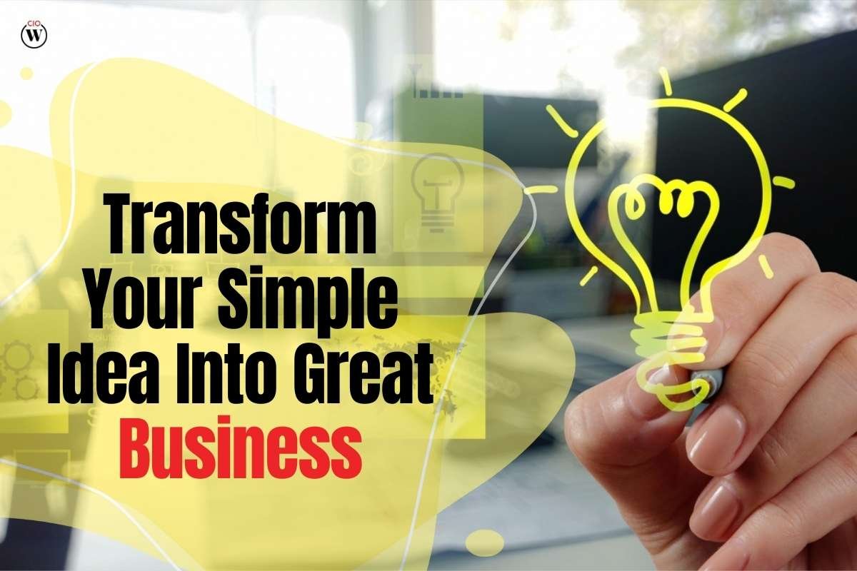 Transform Your Simple Idea Into Great Business