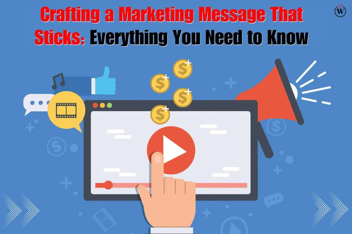 Crafting a Marketing Message That Sticks: Everything You Need to Know