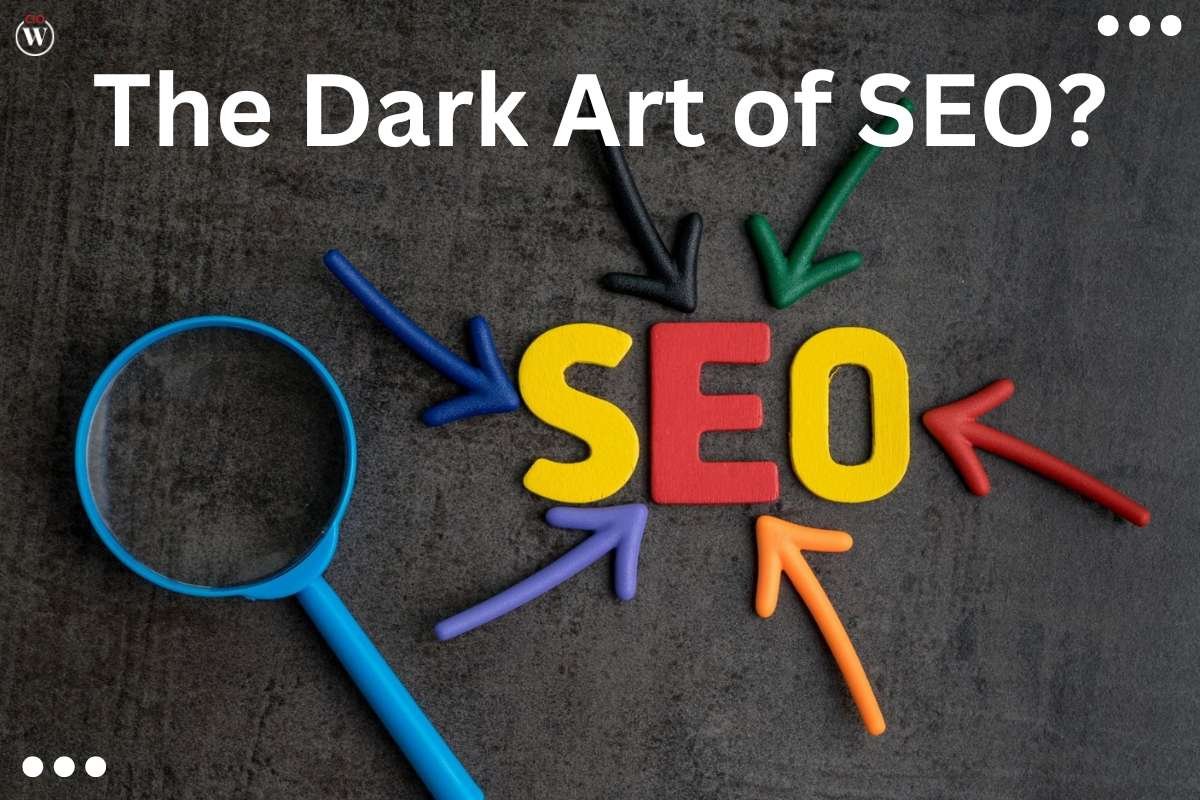 4 Brutal Truths about The Dark Art of SEO? | CIO Women Magazine