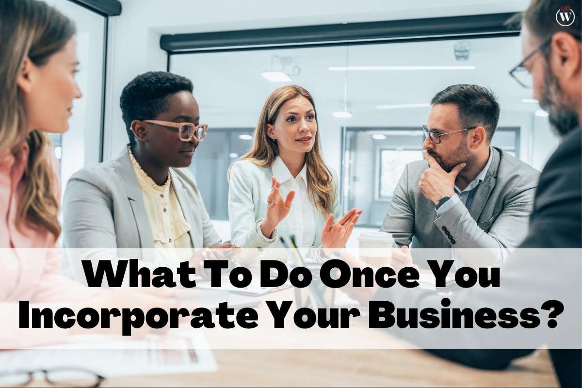 10 Better Things To Do Once You Start Incorporating your business? | CIO Women Magazine