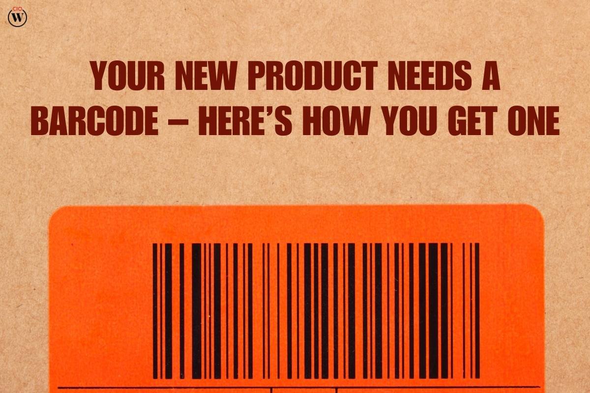 Needs a barcodes for new product – Here’s 5 Useful Steps You Get One | CIO Women Magazine