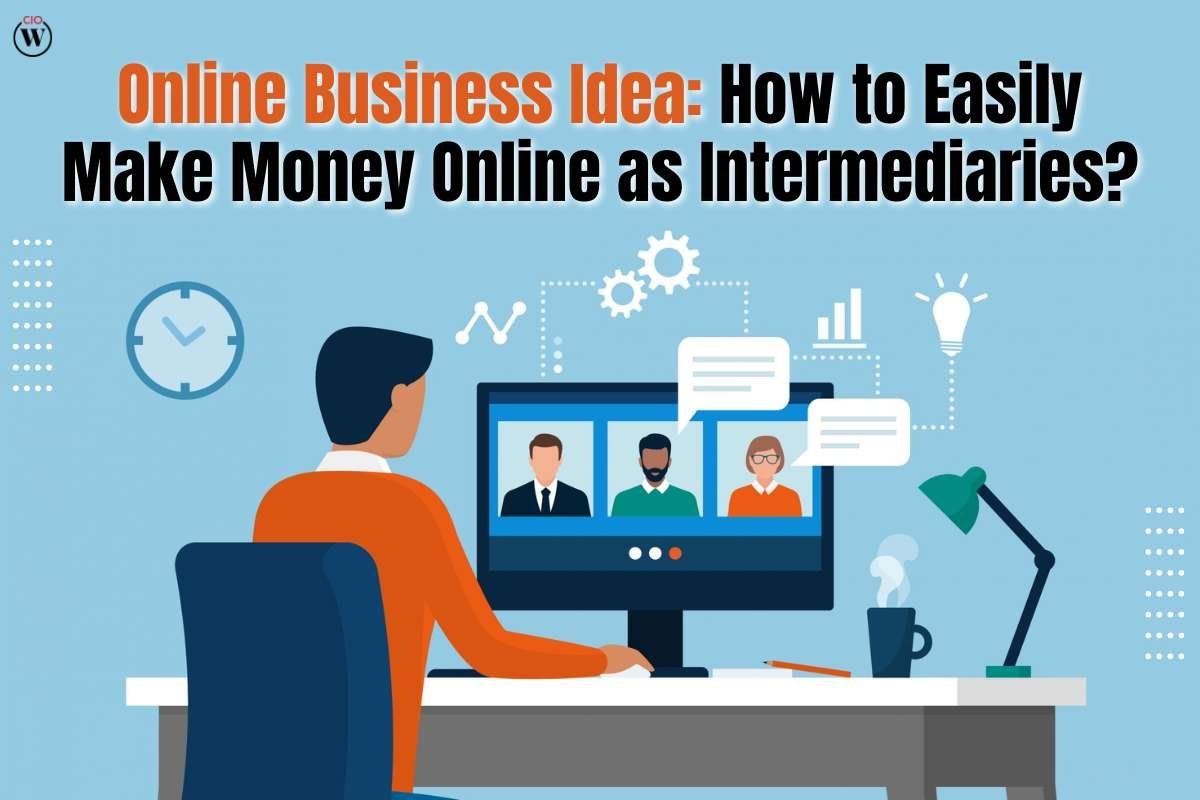 Online Business Idea: How to Easily Make Money Online as Intermediaries?