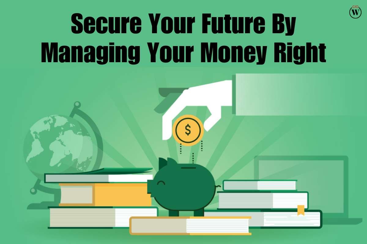 Secure Your Future By Managing Your Money Right
