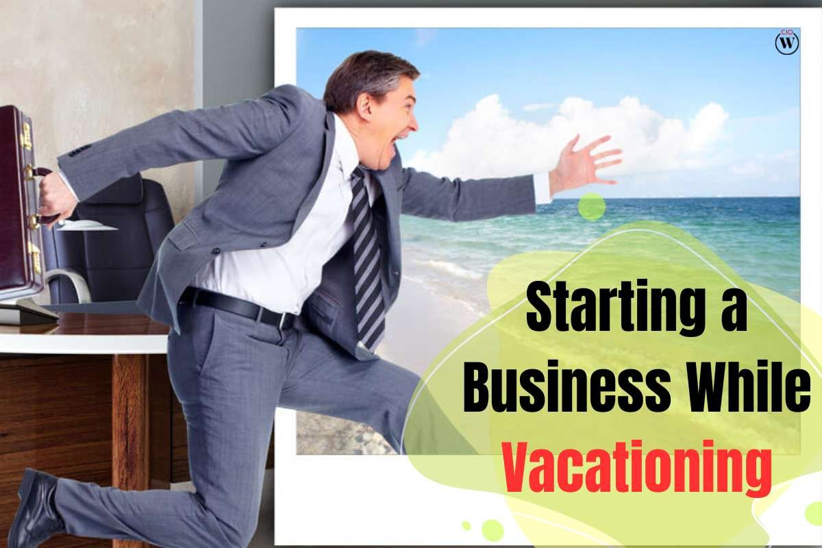 Starting a Business While Vacationing