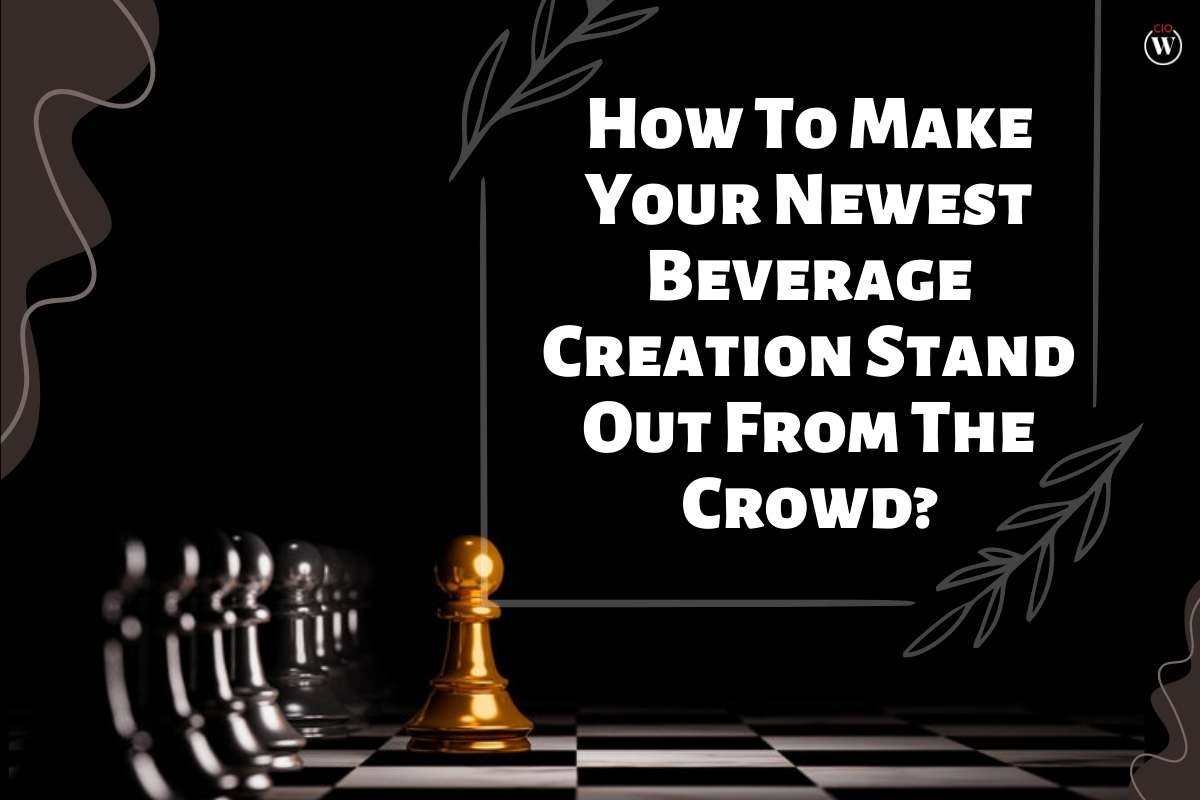 How To Make Your Newest Beverage Creation Stand Out From The Crowd?