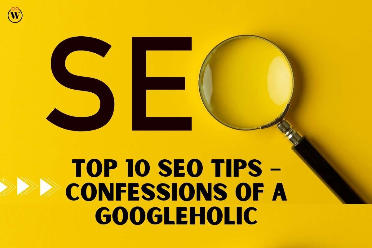 Top 10 SEO tips based on the confessions of a Googleholic | CIO Women Magazine