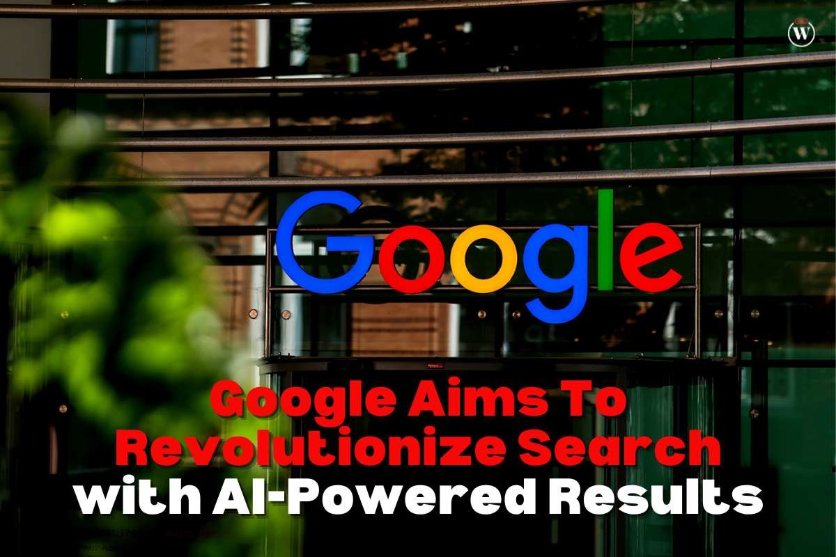 Google Aims To Revolutionize Search with AI-Powered Results
