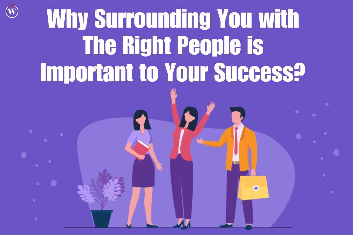 Why Surrounding You with The Right People is Important to Your Success?