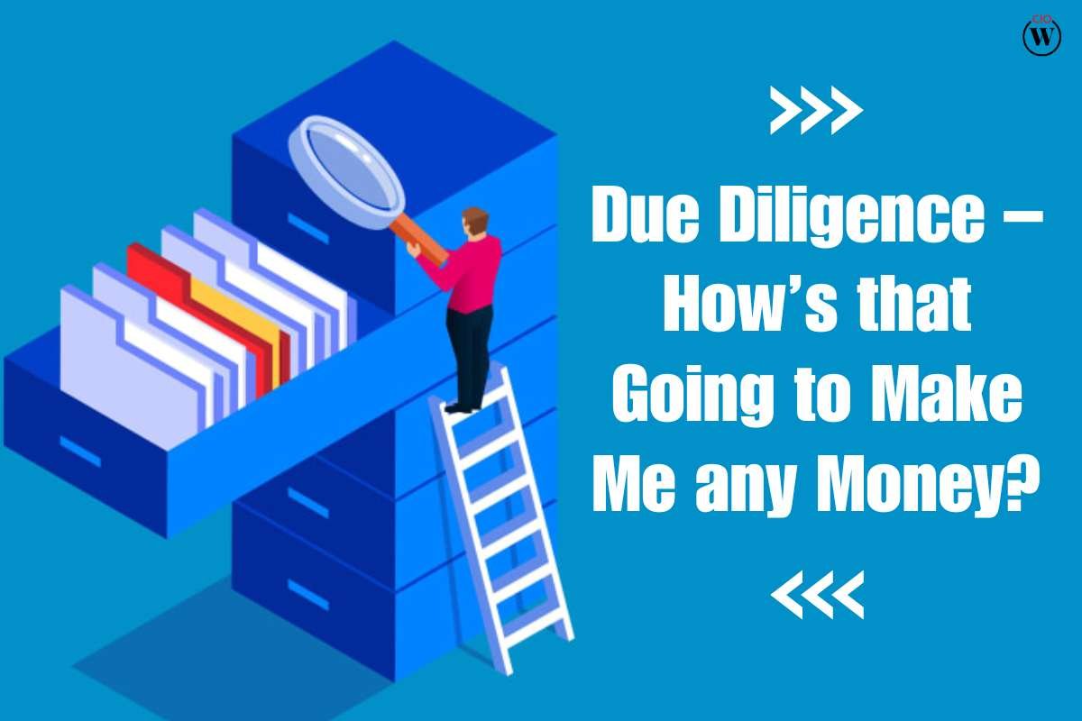Due Diligence – How’s That Going to Make Me Any Money?