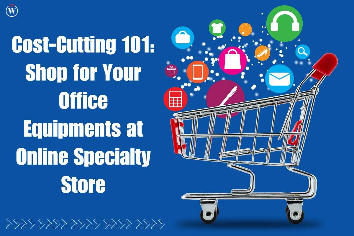 Cost-Cutting 101: Shop for Your Office Equipment at Online Specialty Store