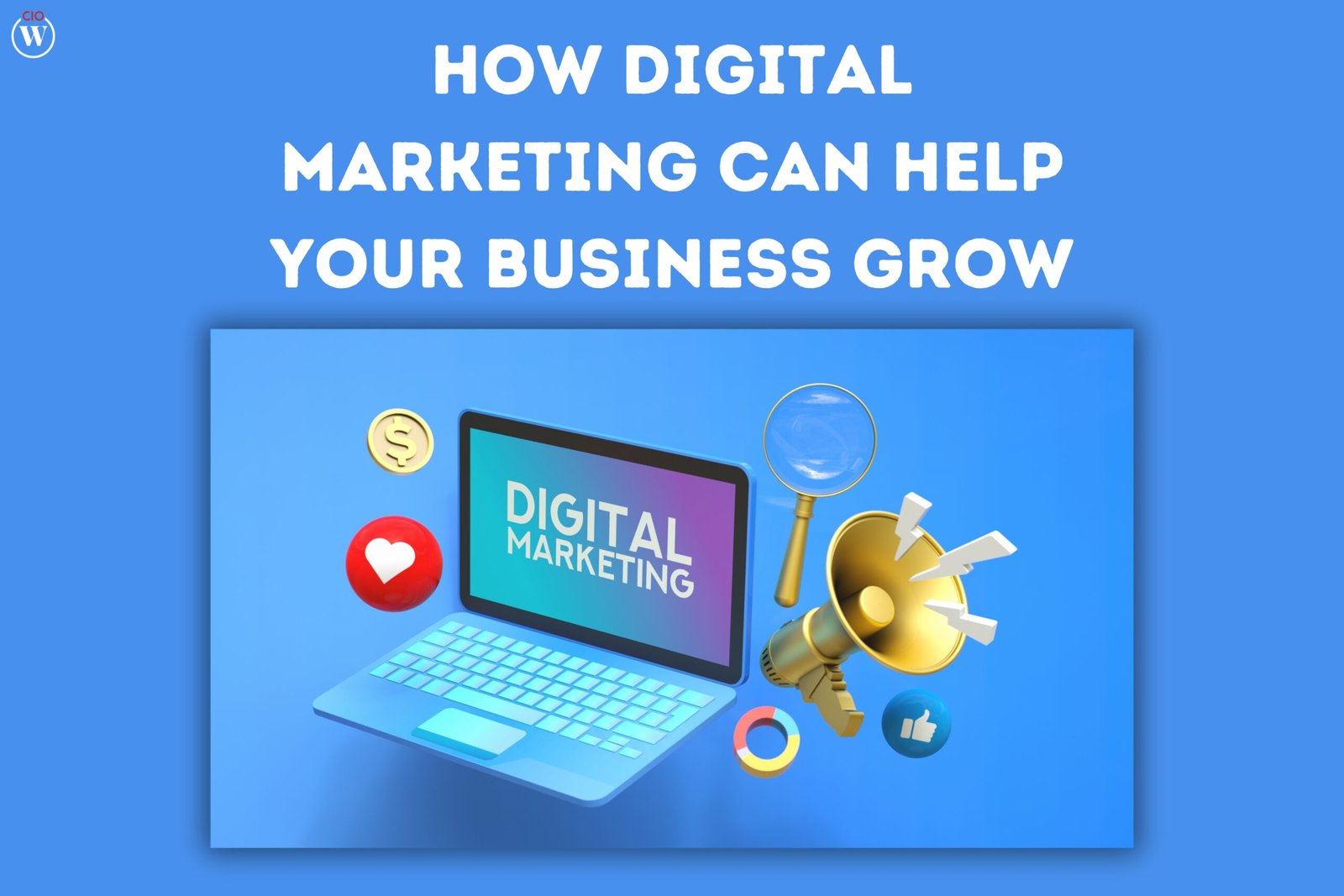 Best 4 Digital Marketing Strategies for Business Growth | CIO Women Magazine