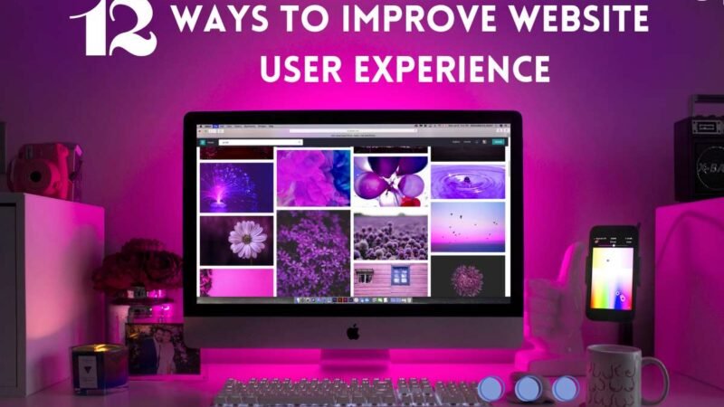 12 Genius Ways to Improve Website User Experience | CIO Women Magazine