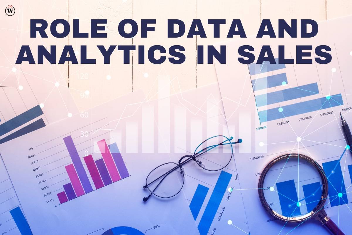 Role of Data and Analytics in Sales - 6 Best Points | CIO Women Magazine