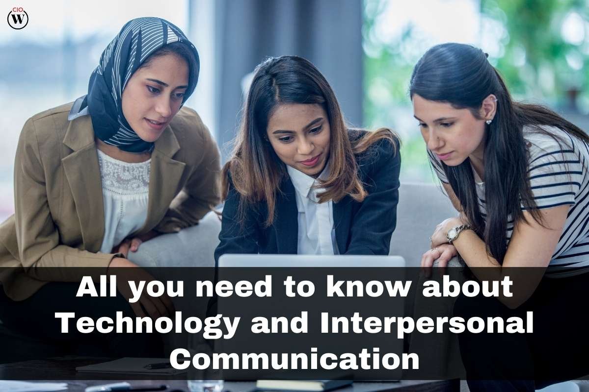 All you need to know about Technology and Interpersonal Communication - 4 points | CIO Women Magazine