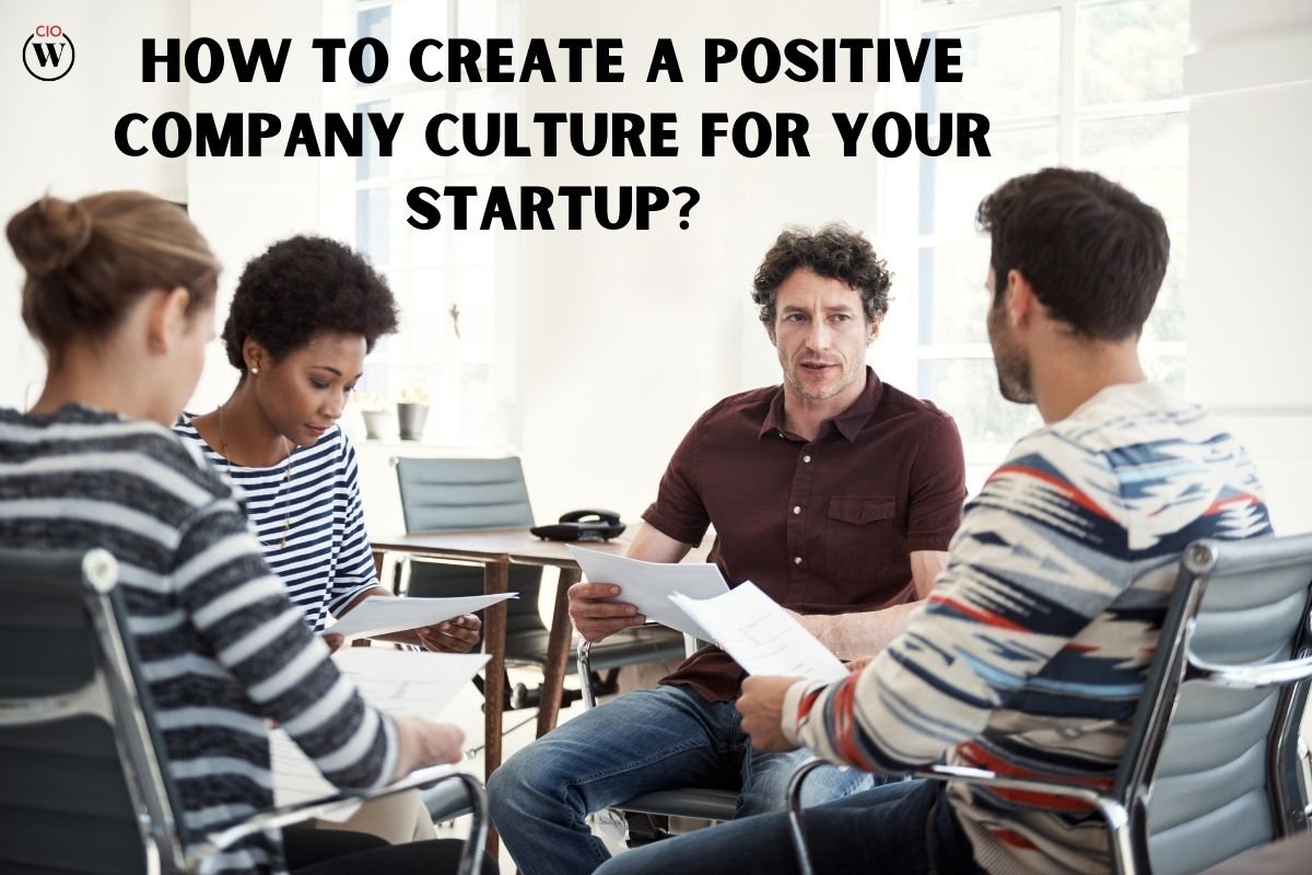 7 Steps to Create a Positive Company Culture for Your Startup? | CIO Women Magazine