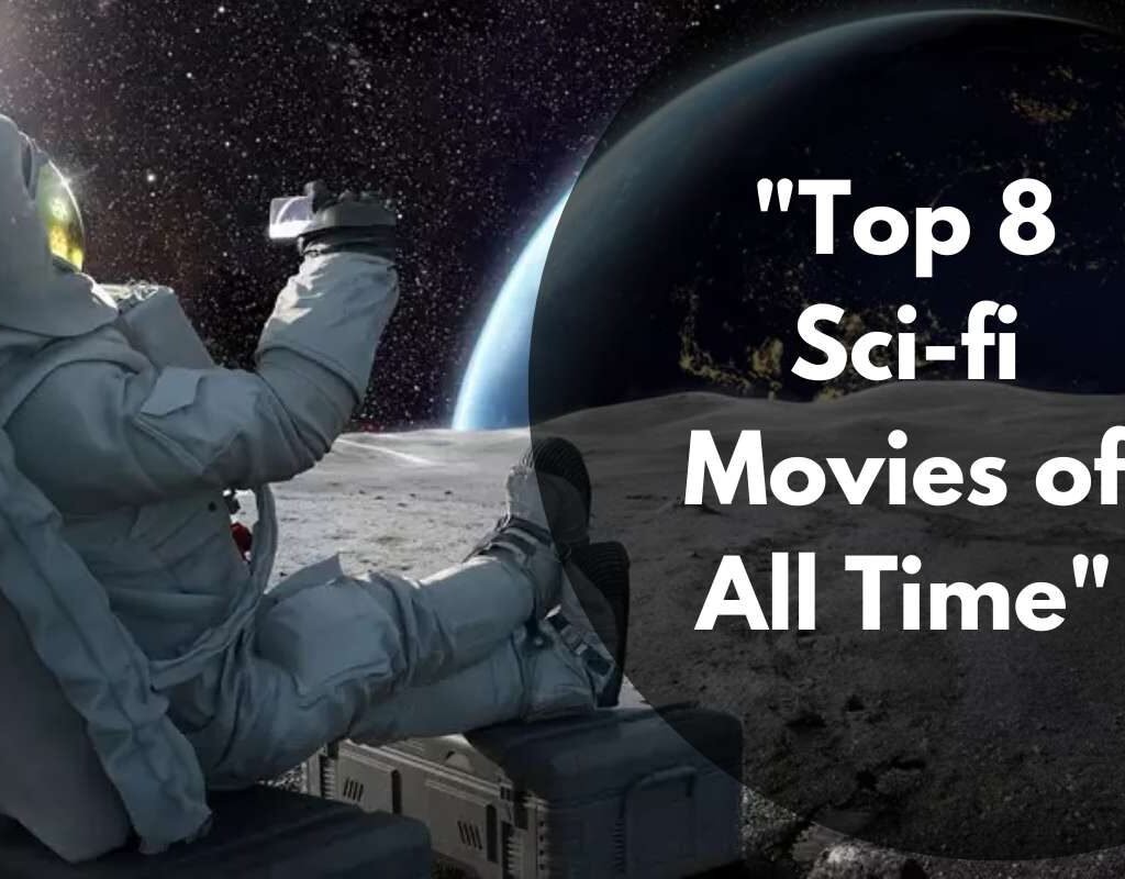 Top 8 Sci-fi Movies of All Time | CIO Women Magazine