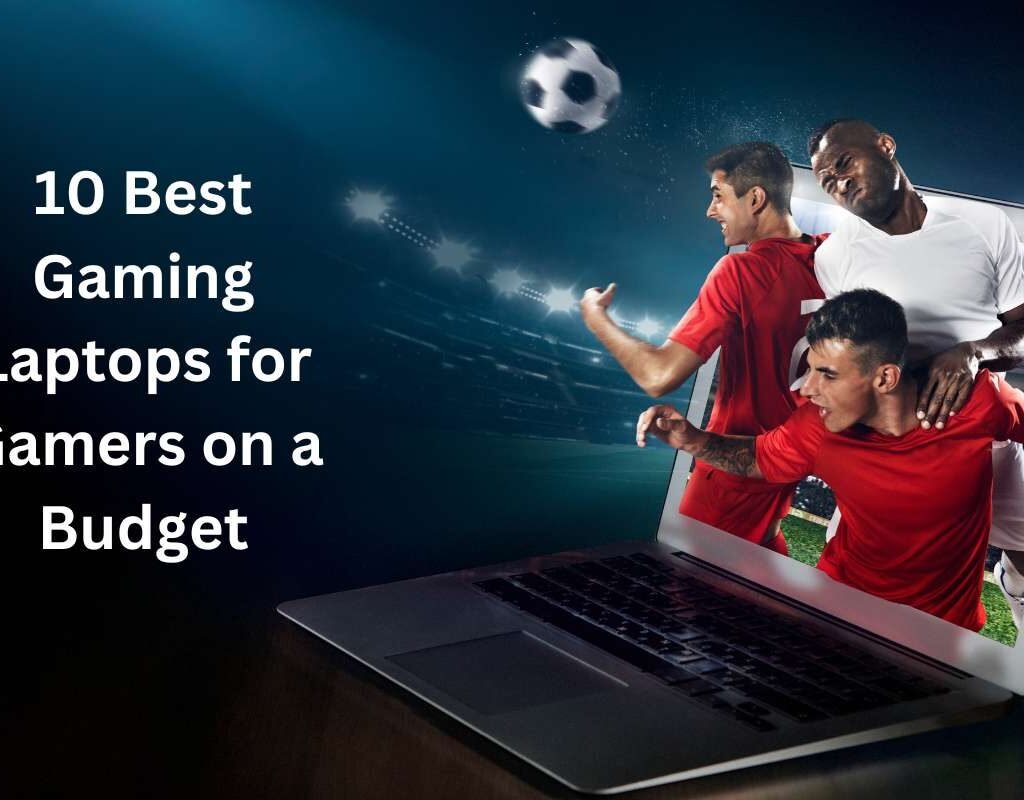 10 Best Gaming Laptops for Gamers on a Budget | CIO Women Magazine