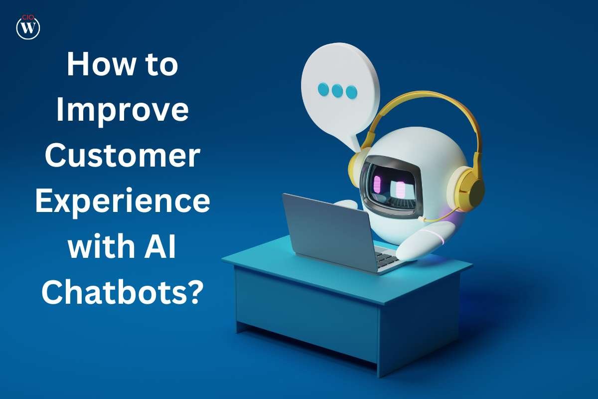 AI Chatbots: How to Improve Customer Experience with it in 2023 | CIO Women Magazine