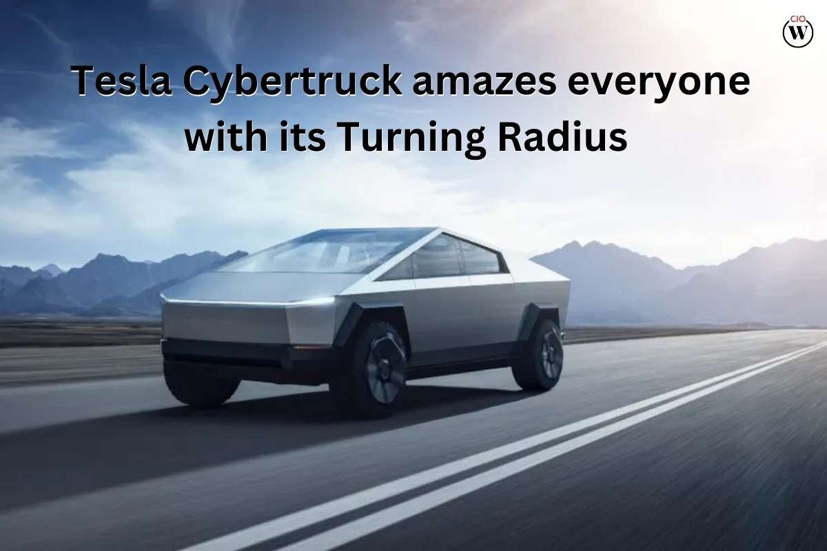 Tesla Cybertruck amazes everyone with its Turning Radius | CIO Women Magazine