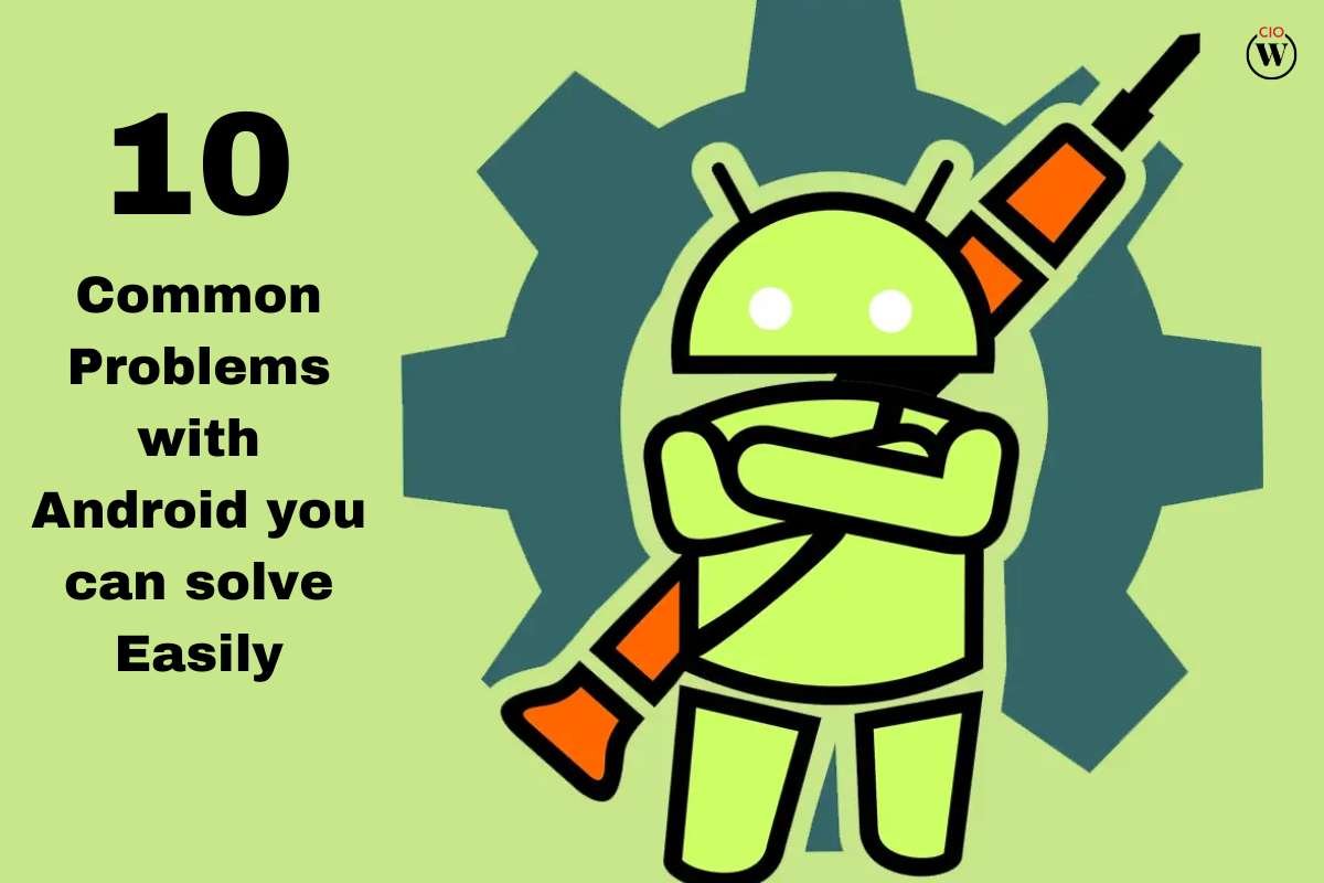10 Common Problems with Android You Can Solve Easily | CIO Women Magazine