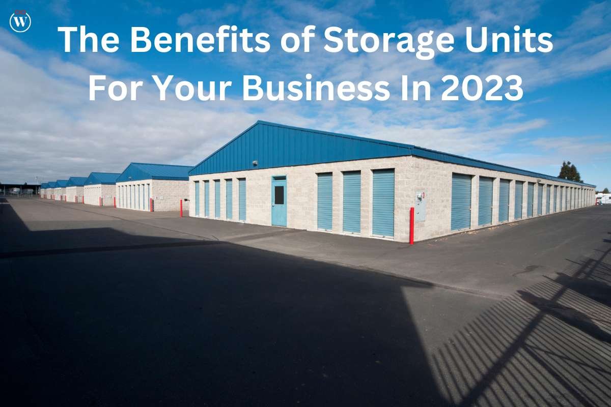 The Benefits of Storage Units For Your Business In 2023