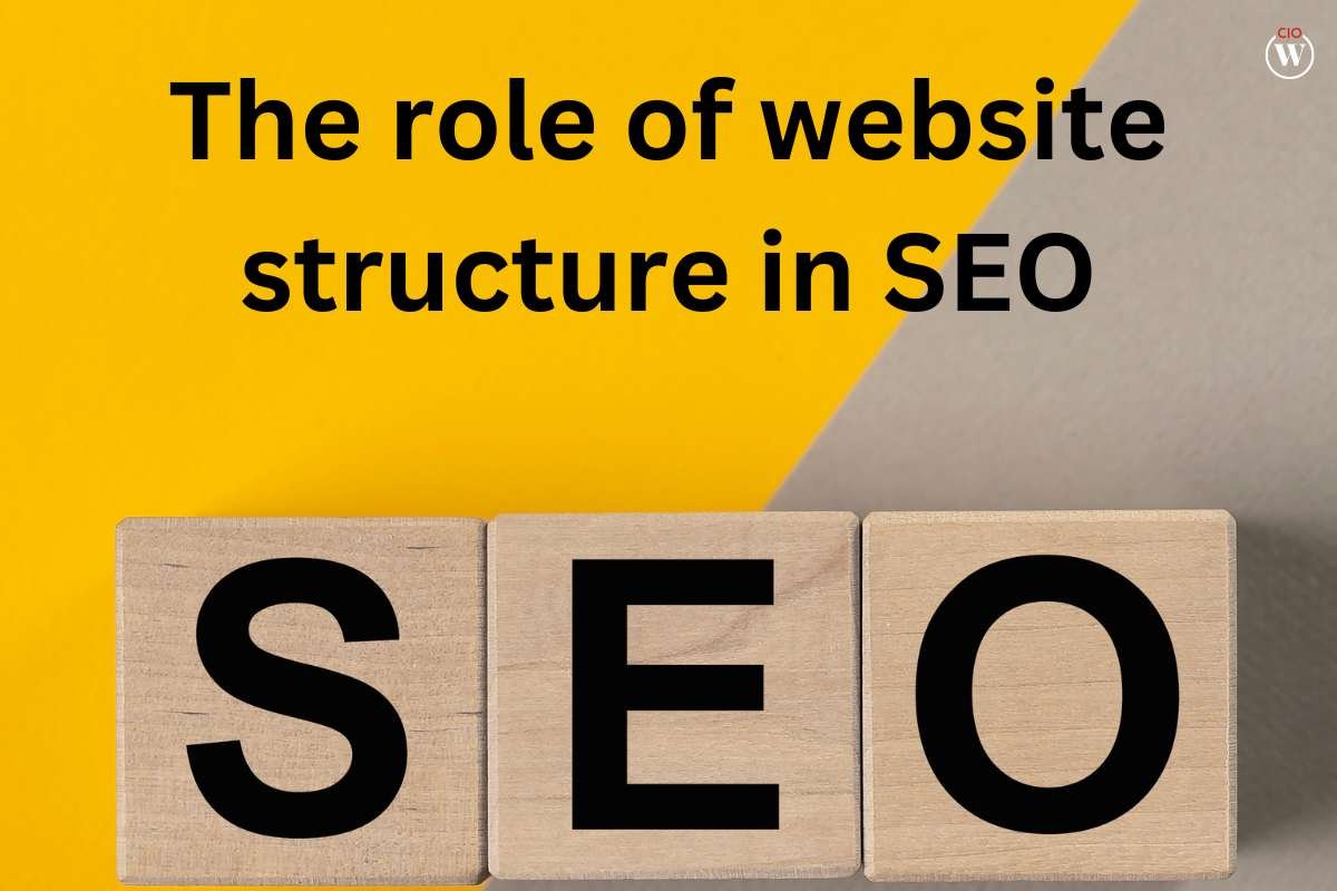 The role of website structure in SEO - 5 Important Reasons | CIO Women Magazine