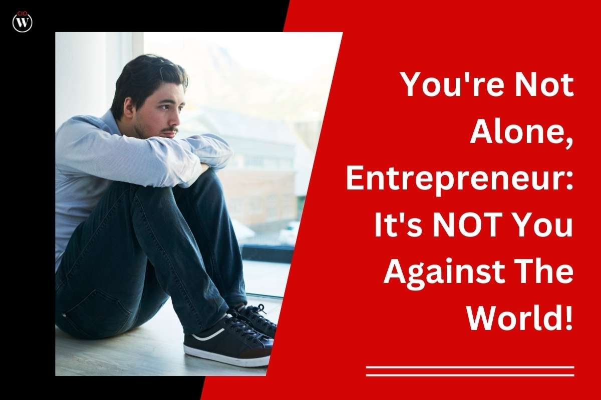 You’re Not Alone, Entrepreneur: It’s NOT You Against The World!