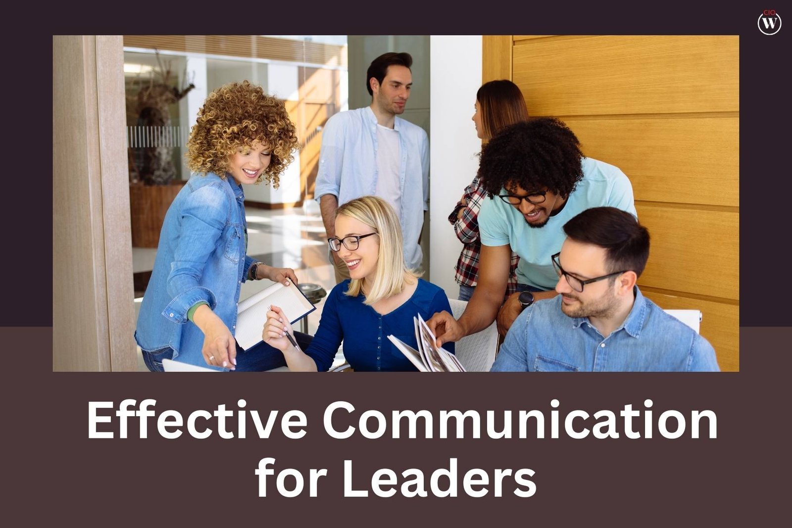 5 Effective Communication Techniques for Leaders | CIO Women Magazine