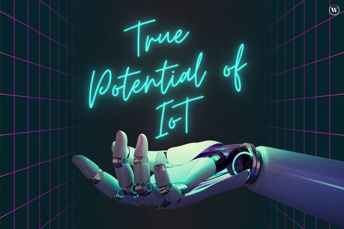 Unveiling the true potential of IoT – Opportunities and Challenges | CIO Women Magazine