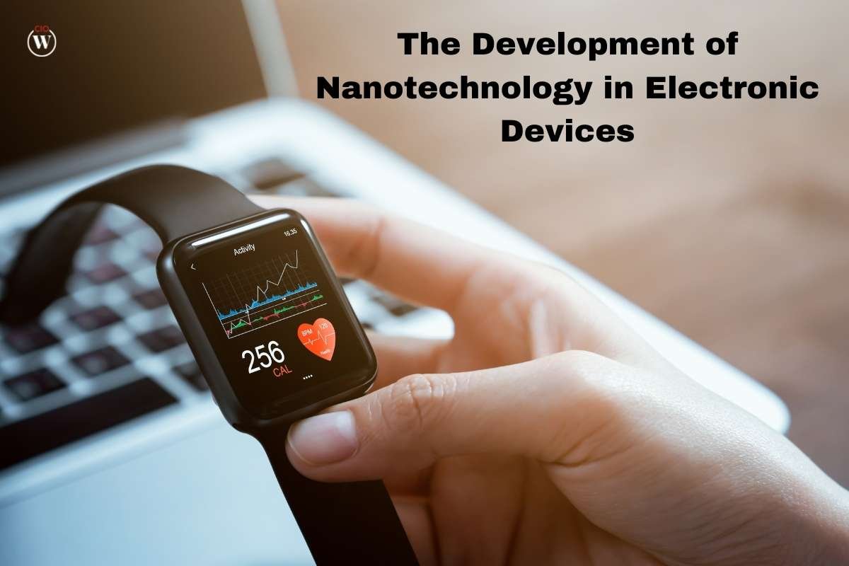 The Development of Nanotechnology in Electronic Devices