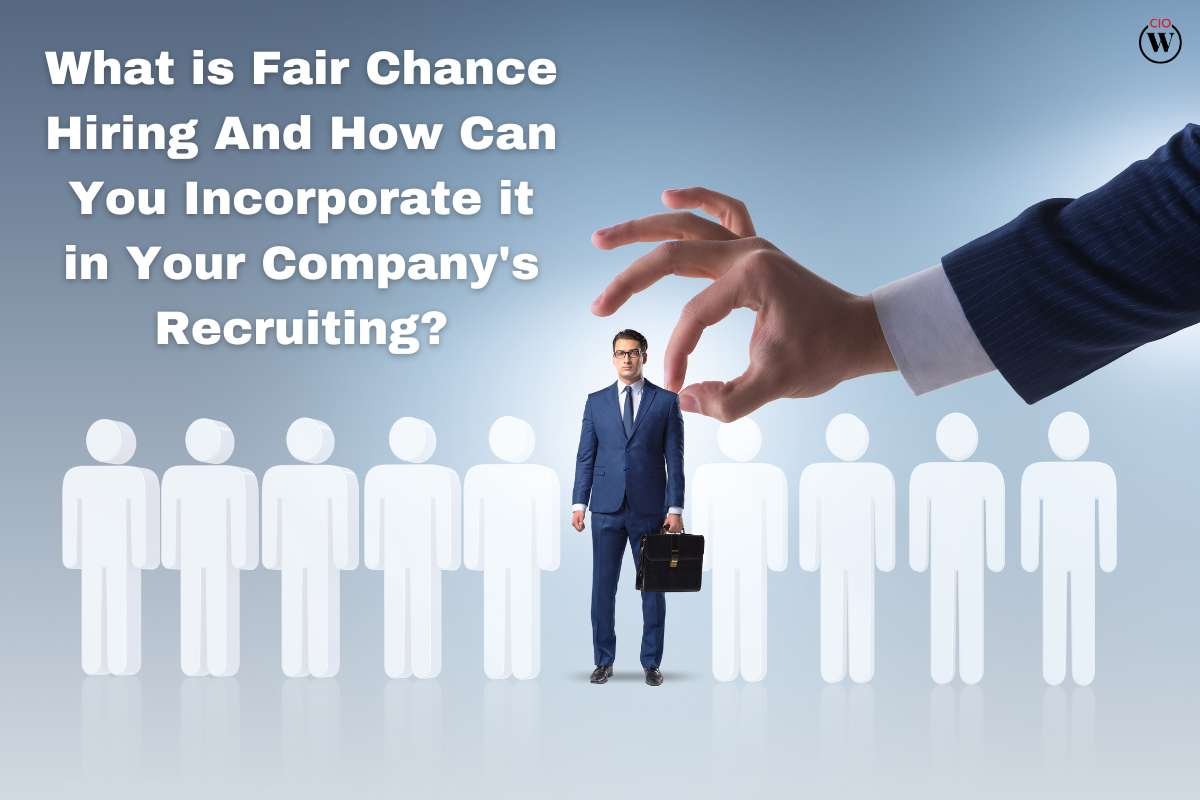 What is Fair Chance Hiring And How Can You Incorporate it in Your Company’s Recruiting?
