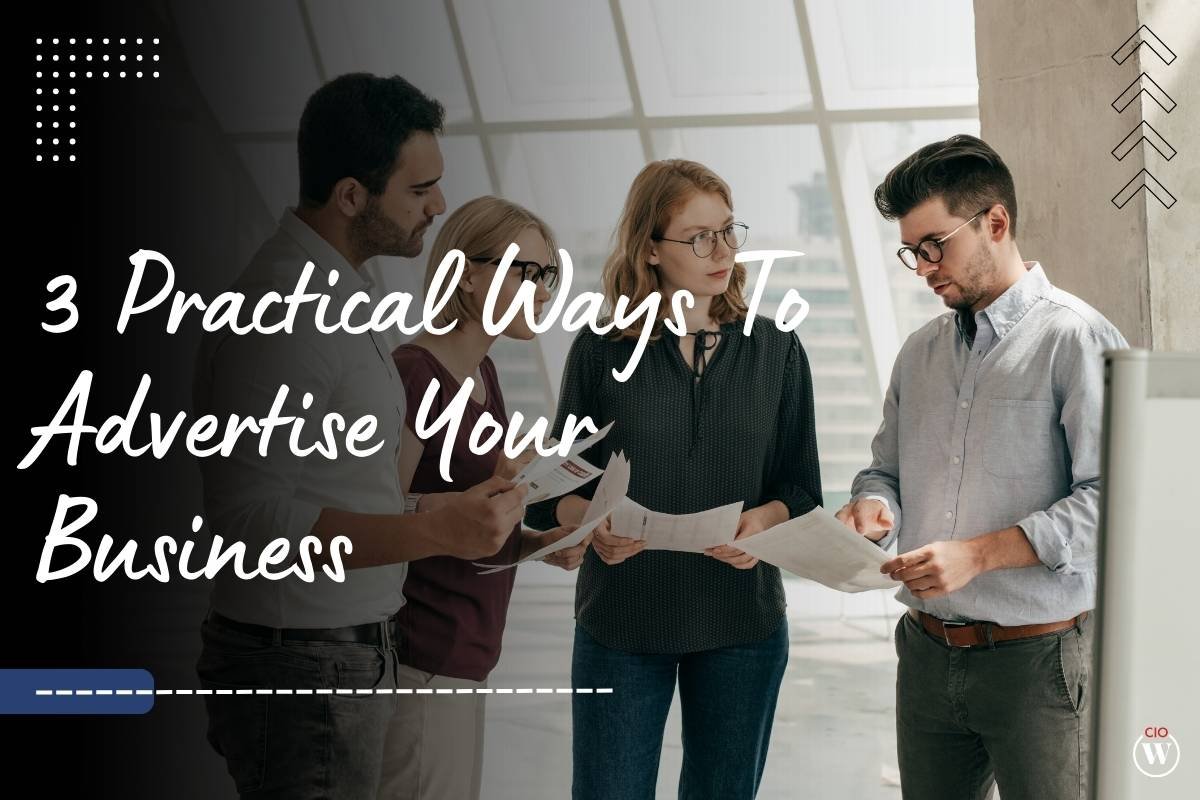 3 Practical Ways To Advertise Your Business