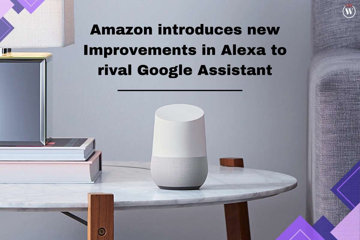 Amazon introduces new Improvements in Alexa to rival Google Assistant | CIO Women Magazine