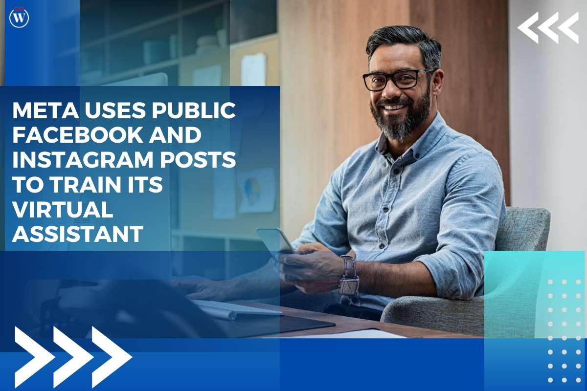 Meta Platforms uses Public Facebook and Instagram Posts to train its Virtual Assistant | CIO Women Magazine